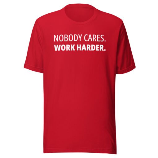 No Body Cares Work Harder - Image 3